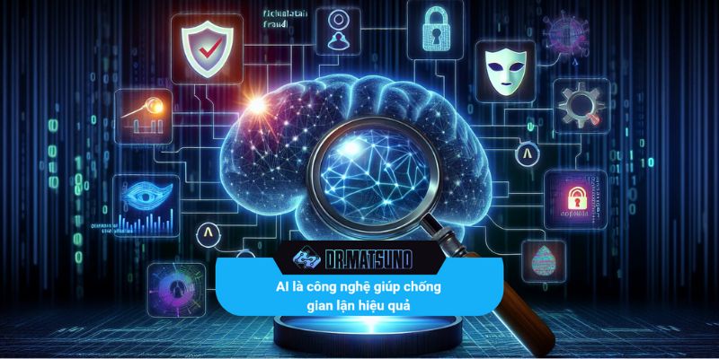 AI là công nghệ giúp chống gian lận hiệu quả