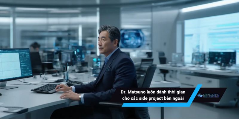 Dr. Matsuno luôn dành thời gian cho các side project bên ngoài