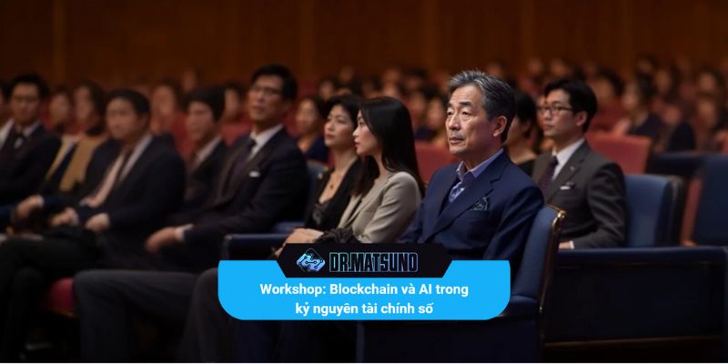 Dr. Matsuno tại Workshop: Blockchain và AI trong kỷ nguyên tài chính số
