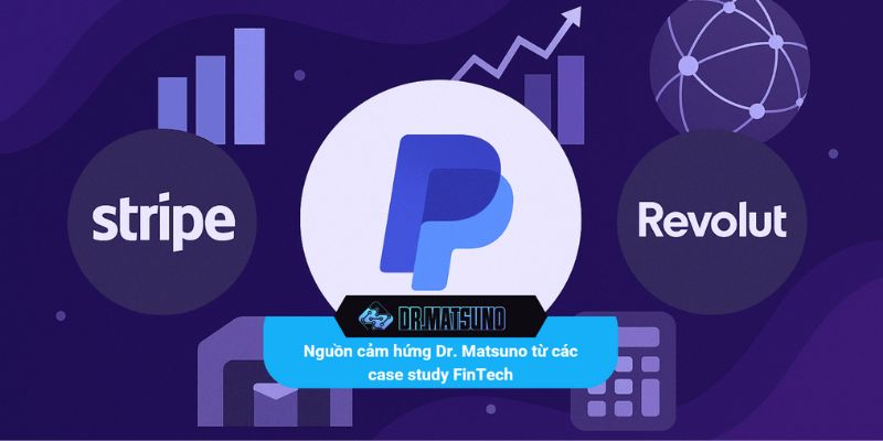Nguồn cảm hứng Dr. Matsuno từ các case study FinTech
