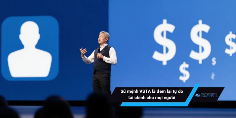 Sứ mệnh VSTA là đem lại tự do tài chính cho mọi người