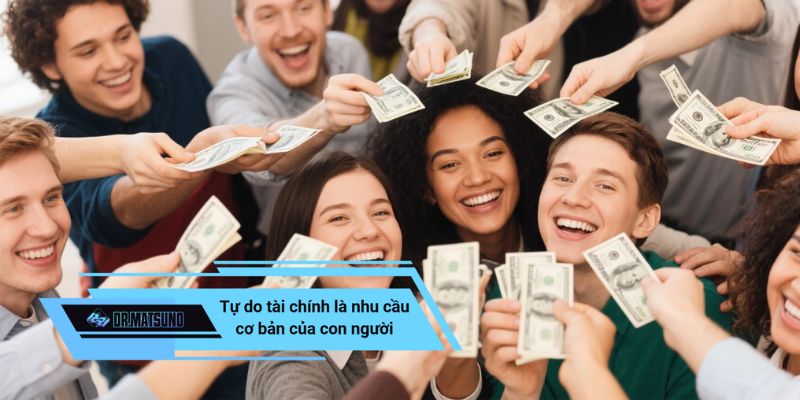 Tự do tài chính là nhu cầu cơ bản của con người