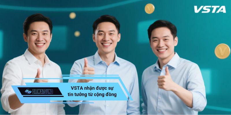 VSTA nhận được sự tin tưởng từ cộng đồng và nhà đầu tư