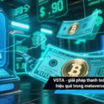 Metaverse và VSTA: Thanh toán trong thế giới ảo có gì khác biệt?