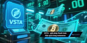 VSTA mang đến giải pháp thanh toán hiệu quả trong metaverse