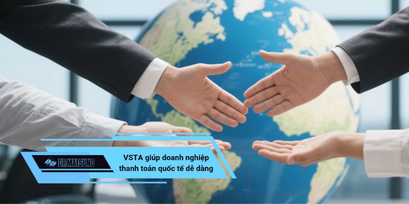 VSTA giúp doanh nghiệp SME giao dịch, thanh toán quốc tế dễ dàng