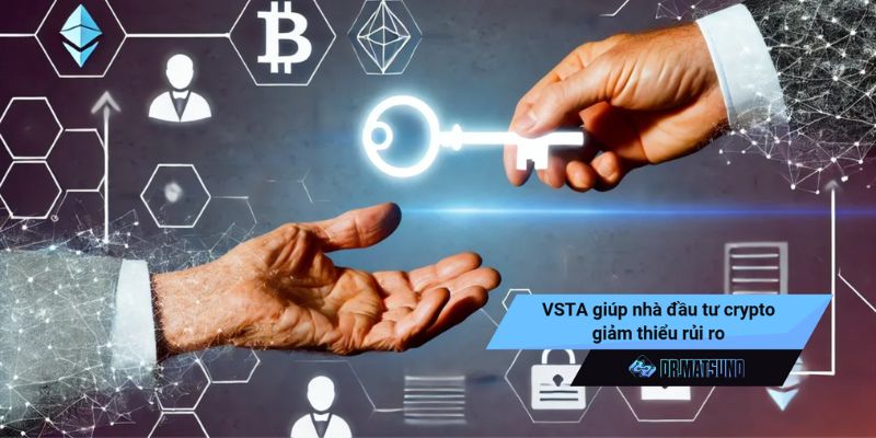 VSTA là nền tảng công nghệ hiện đại giúp nhà đầu tư crypto giảm rủi ro