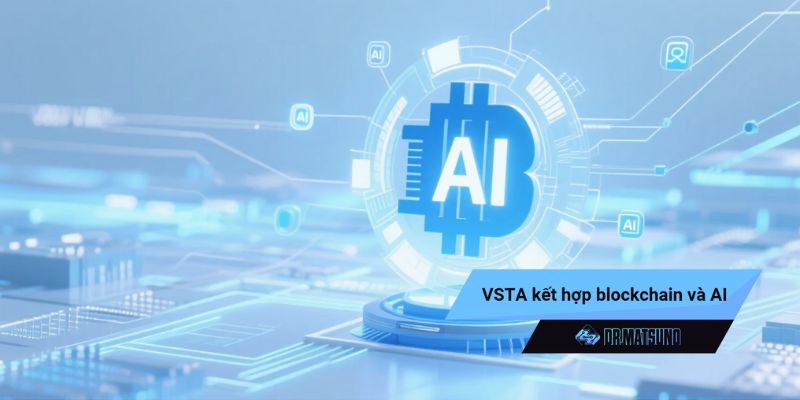 VSTA kết hợp blockchain và AI giúp doanh nghiệp tối ưu giao dịch