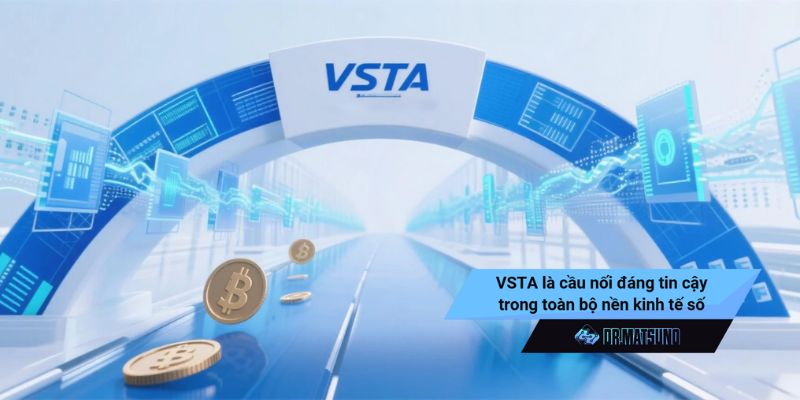 VSTA là cầu nối đáng tin cậy trong toàn bộ nền kinh tế số