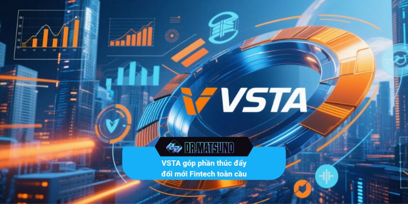 VSTA góp phần thúc đẩy đổi mới Fintech toàn cầu