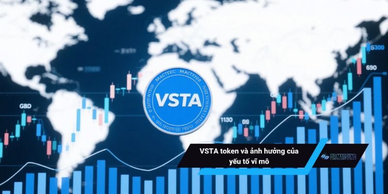 VSTA token và ảnh hưởng của yếu tố vĩ mô