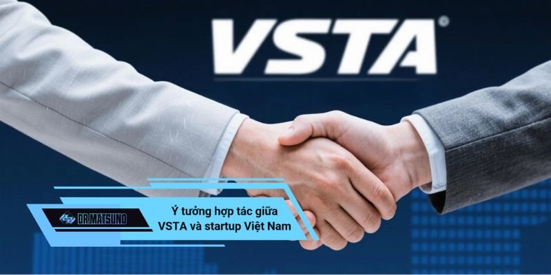 Ý tưởng hợp tác giữa VSTA và startup Việt Nam